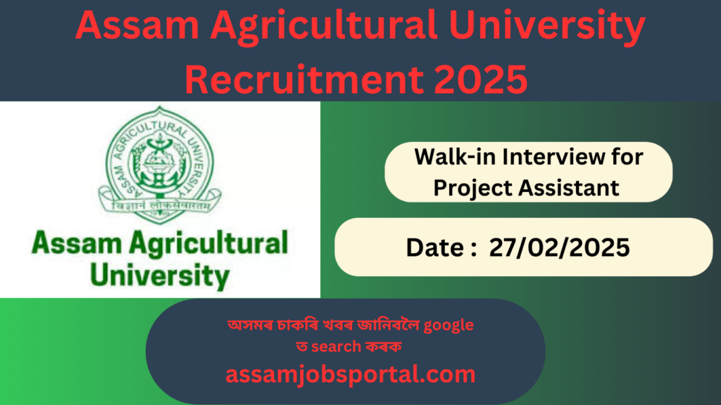 Assam Agricultural University Recruitment 2025 - Walk-in Interview for Project Assistant Position