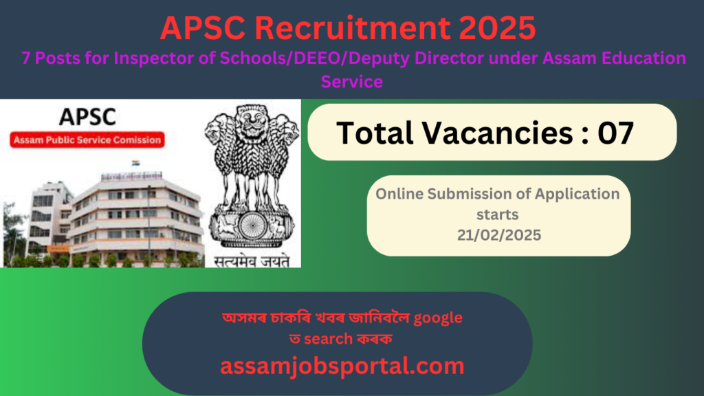 APSC Recruitment 2025 – 7 Posts for Inspector of Schools/DEEO/Deputy Director under Assam Education Service