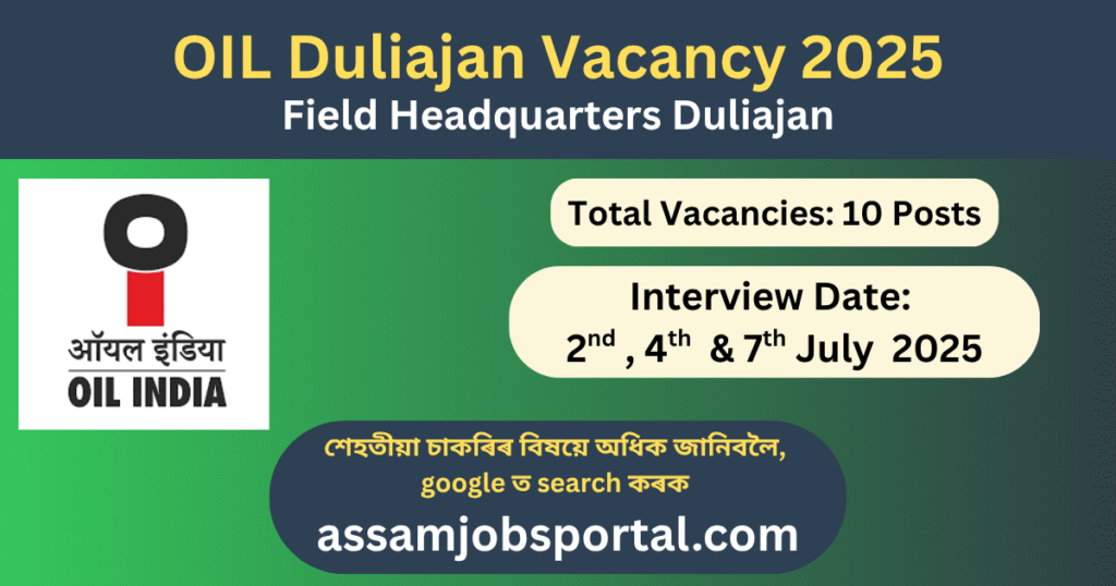 OIL Duliajan Recruitment 2025: 10 Posts at Field Headquarters Duliajan